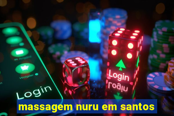 massagem nuru em santos